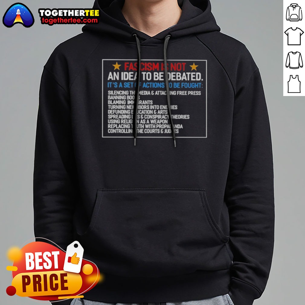 Pretty Fascism Is Not An Idea To Be Debated Set Of Actions To Be Fought Hoodie Pretty Fascism Is Not An Idea To Be Debated Set Of Actions To Be Fought Hoodie in a vibrant display