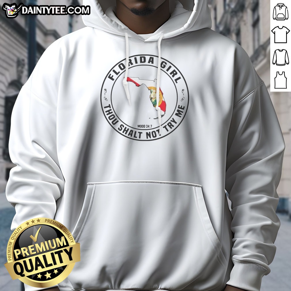pretty-florida-girl-thou-shalt-not-try-me-mood-24-7-state-hoodie Pretty Florida Girl Thou Shalt Not Try Me Mood 24 7 State Hoodie featuring a vibrant design perfect for casual wear.