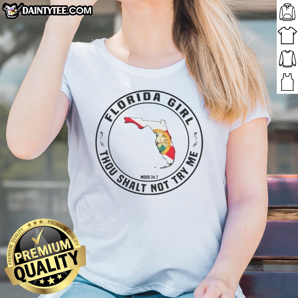 pretty-florida-girl-thou-shalt-not-try-me-mood-24-7-state-ladies-shirt Pretty Florida Girl Thou Shalt Not Try Me Mood 24 7 State Ladies Shirt featuring a vibrant design for Florida enthusiasts.