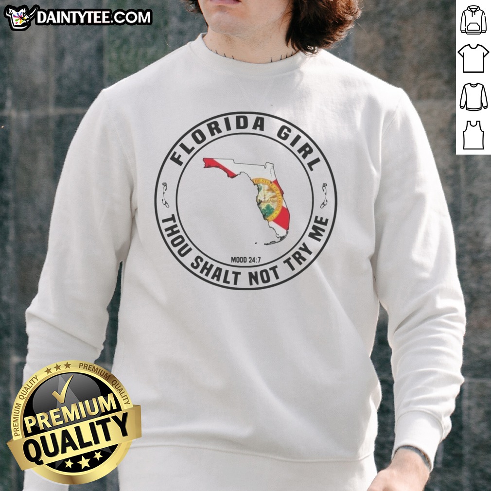 pretty-florida-girl-thou-shalt-not-try-me-mood-24-7-state-sweatshirt Pretty Florida Girl Thou Shalt Not Try Me Mood 24 7 State Sweatshirt featuring a vibrant design and cozy fit.