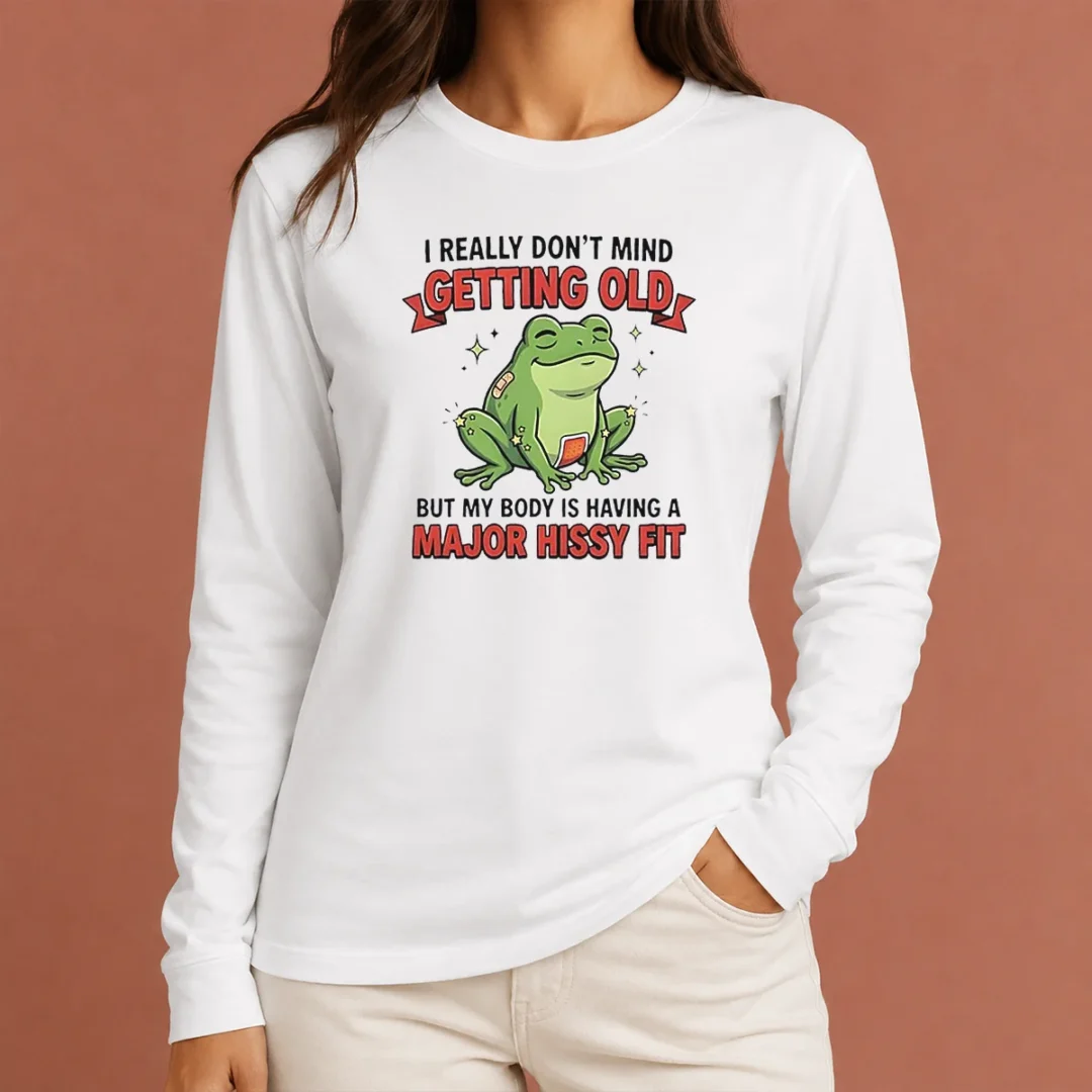 pretty-frog-i-really-don-t-mind-getting-old-but-my-body-is-having-a-major-hissy-fit-long-sleeve-shirt Pretty Frog I Really Don'T Mind Getting Old But My Body Is Having A Major Hissy Fit Long Sleeve Shirt