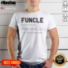 Pretty Funcle Like A Dad Except Cool Definition shirt featuring bold white text on a black short-sleeve cotton tee