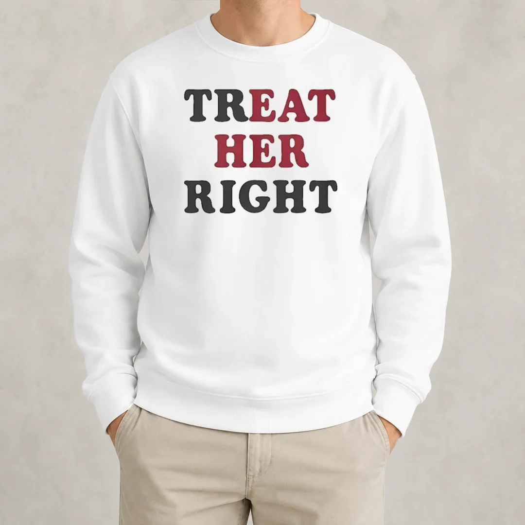 pretty-happy-treat-her-right-eat-her-sweater Pretty Happy Treat Her Right Eat Her Sweater