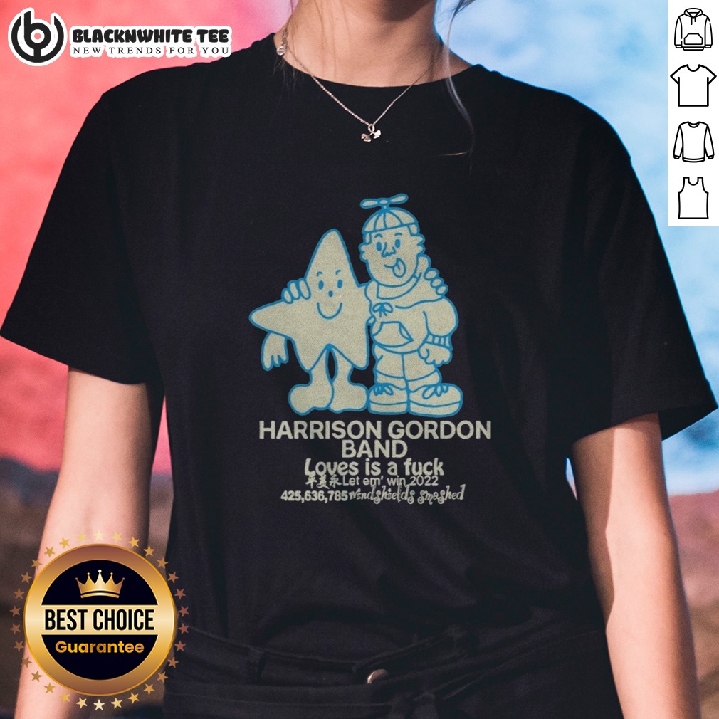 pretty-harrison-gordon-band-loves-is-a-fuck-let-em-win-2022-windshields-smashed-ladies-shirt Pretty Harrison Gordon Band Loves Is A Fuck Let Em Win 2022 Windshields Smashed Ladies Shirt featuring a bold graphic design