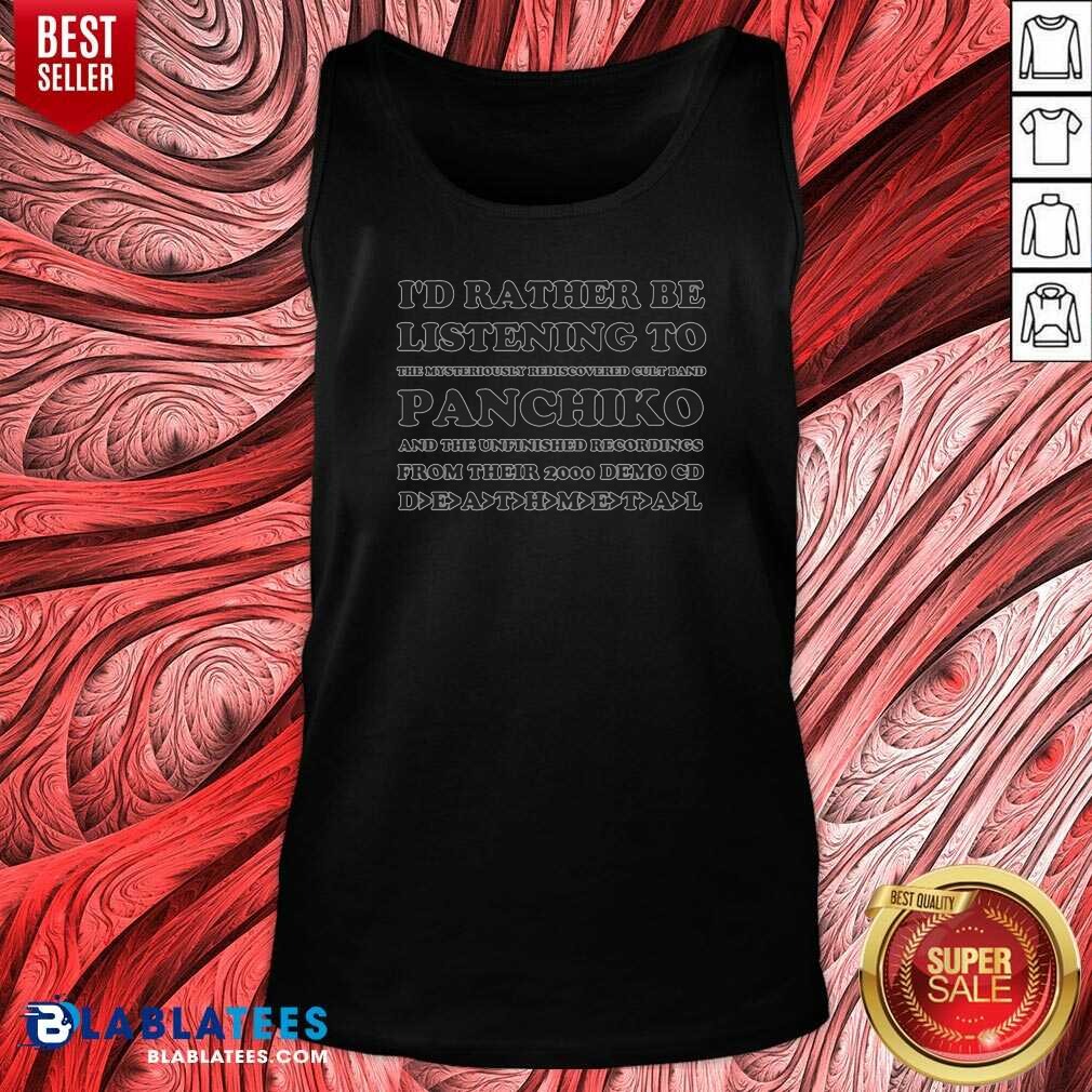 pretty-i-d-rather-be-listening-to-the-mysteriously-rediscovered-cult-band-panchiko-tank-top-tank-top-optimized Pretty I'D Rather Be Listening To The Mysteriously Rediscovered Cult Band Panchiko Tank Top