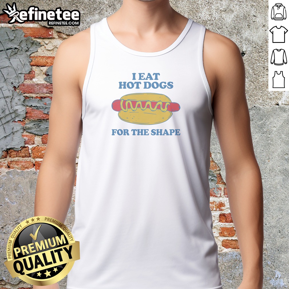 pretty-i-eat-hot-dogs-for-the-shape-tank-top Pretty I Eat Hot Dogs For The Shape Tank Top in white, featuring bold black text on a sleeveless summer shirt