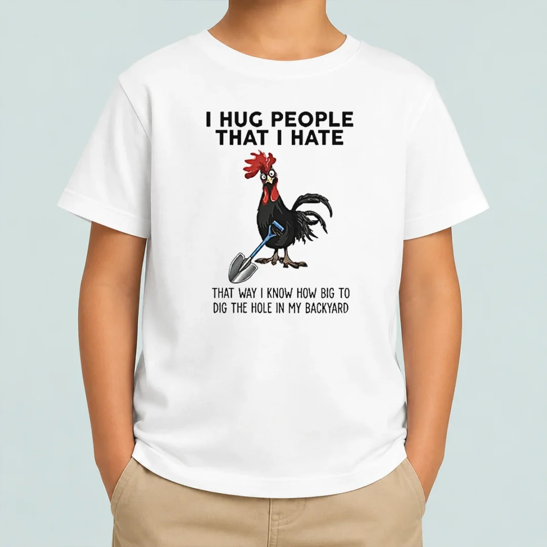 pretty-i-hug-people-that-i-hate-that-way-i-know-how-big-to-dig-the-hole-in-my-backyard-kids-t-shirt Pretty I Hug People That I Hate That Way I Know How Big To Dig The Hole In My Backyard Kids T-Shirt