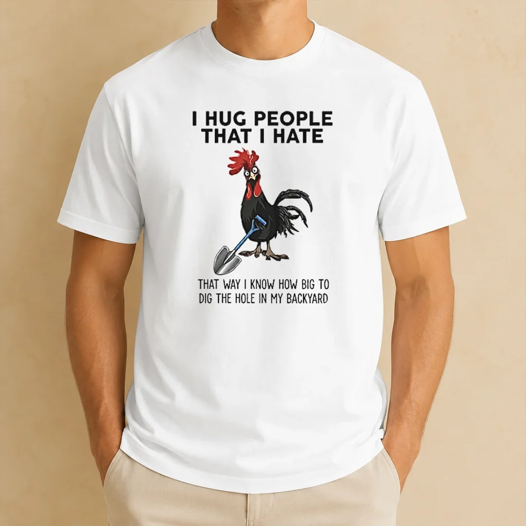 pretty-i-hug-people-that-i-hate-that-way-i-know-how-big-to-dig-the-hole-in-my-backyard-t-shirt Pretty I Hug People That I Hate That Way I Know How Big To Dig The Hole In My Backyard