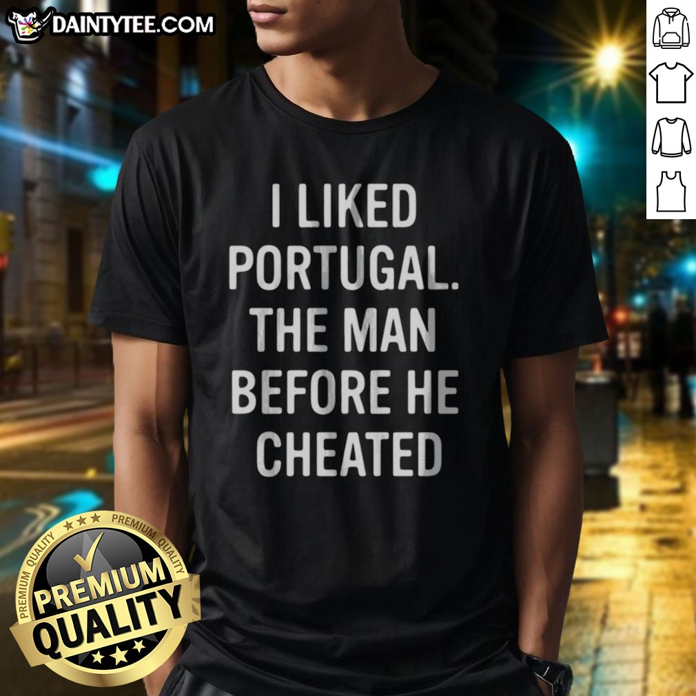 pretty-i-liked-portugal-the-man-before-he-cheated-shirt-1 Pretty I Liked Portugal The Man Before He Cheated Shirt displayed on a neutral background