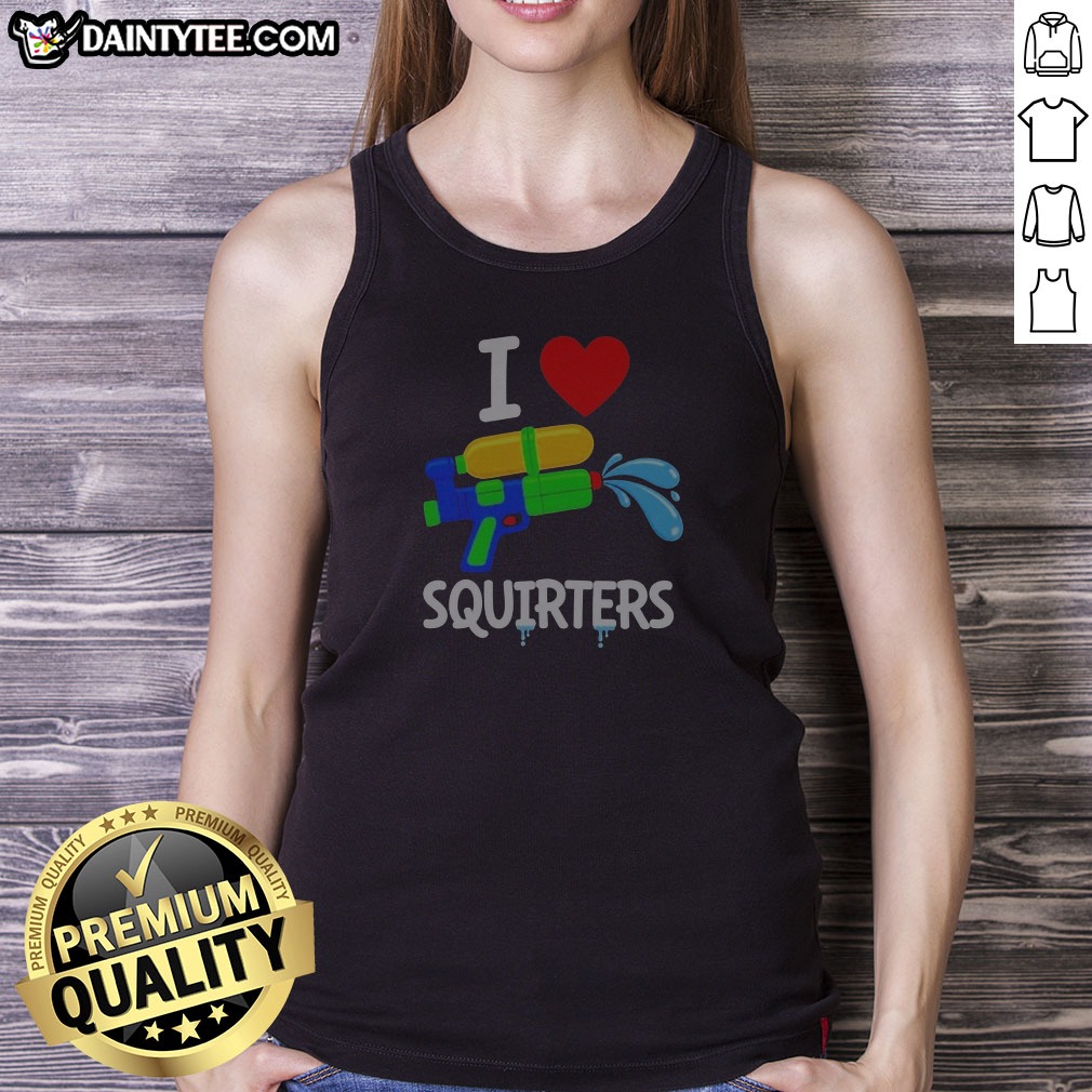 pretty-i-love-squirters-water-tank-top Pretty I Love Squirters Water Tank Top
