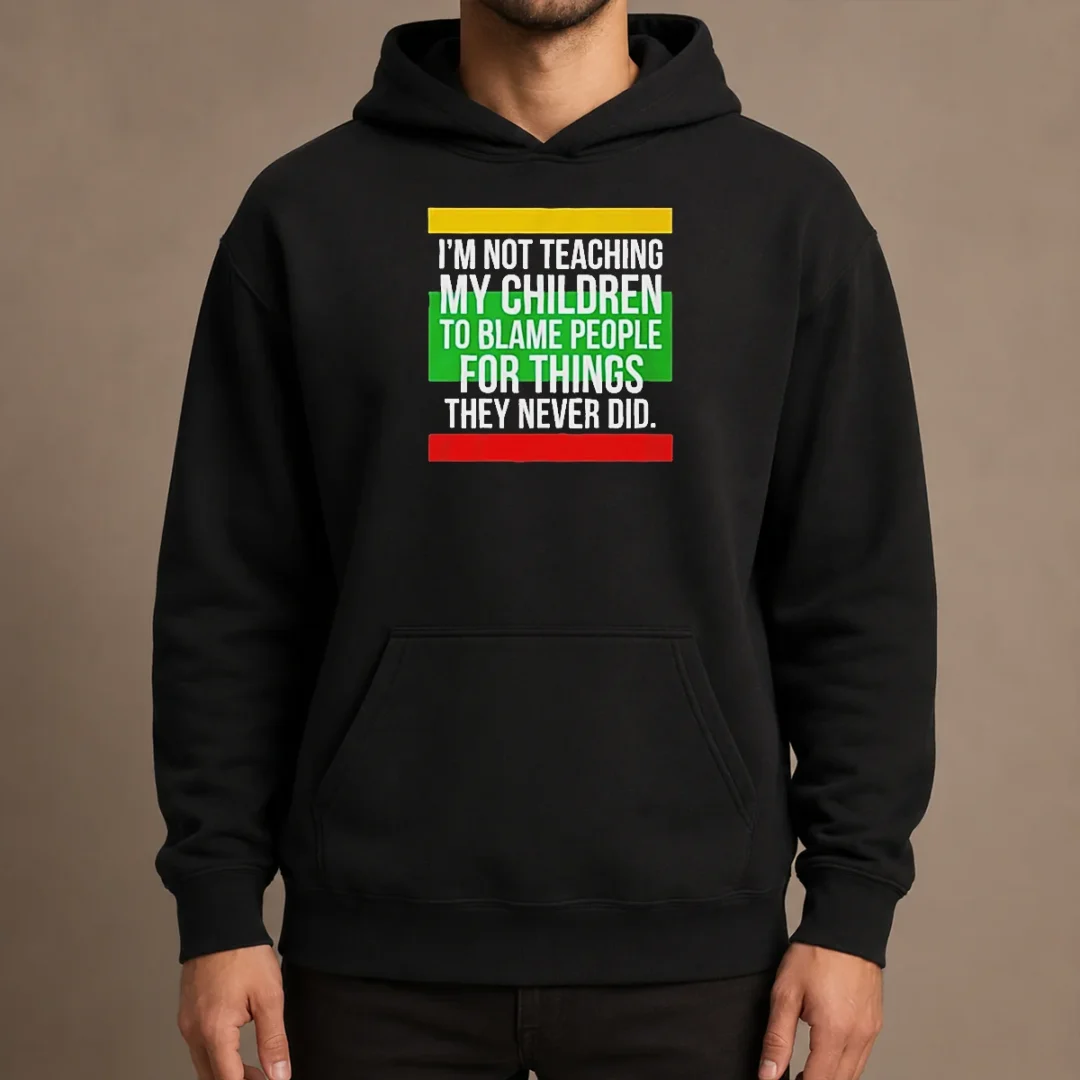pretty-i-m-not-teaching-my-children-to-blame-people-for-things-they-never-did-hoodie Pretty I'M Not Teaching My Children To Blame People For Things They Never Did Hoodie