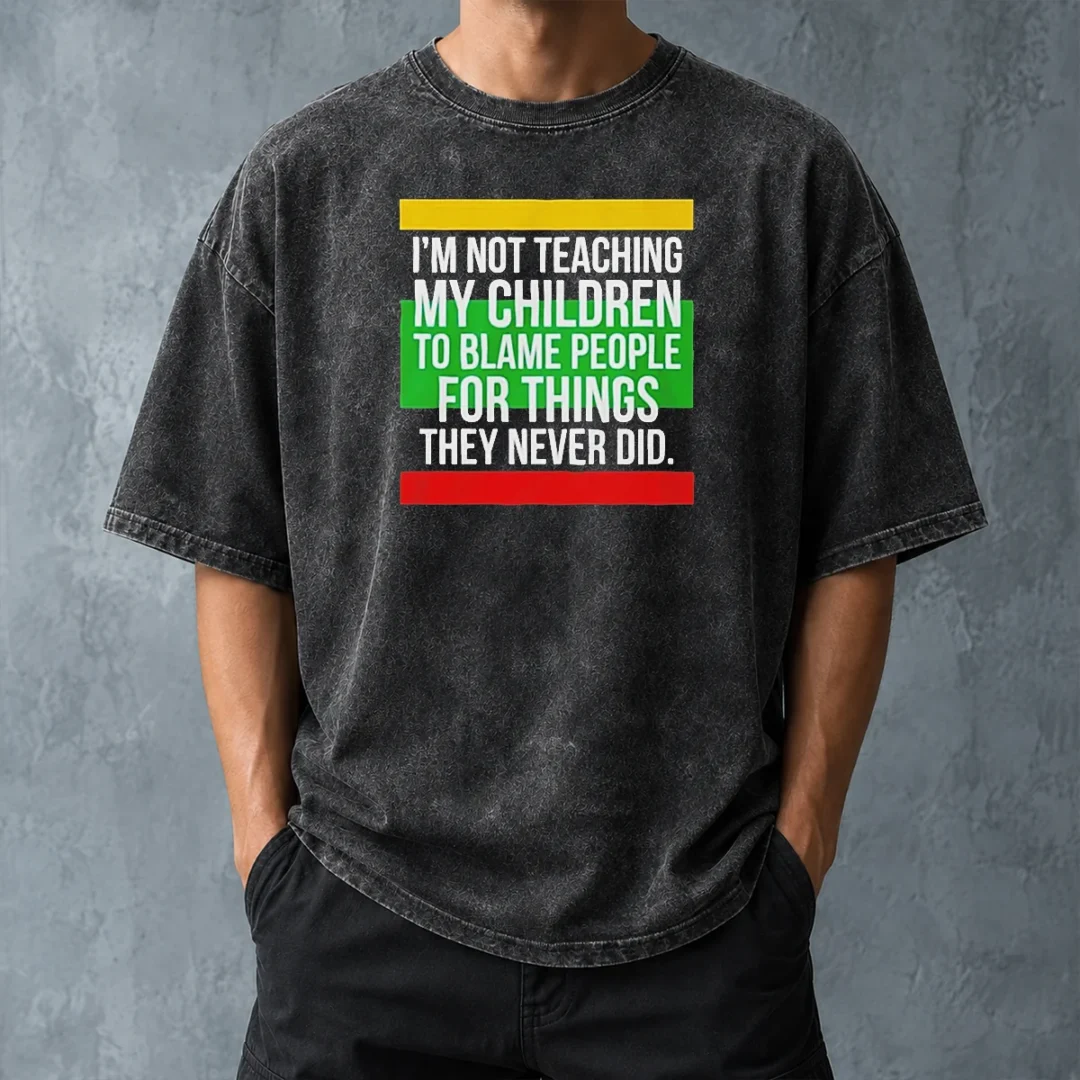 pretty-i-m-not-teaching-my-children-to-blame-people-for-things-they-never-did-washed-t-shirt-washed-tshirt Pretty I'M Not Teaching My Children To Blame People For Things They Never Did Washed T-Shirt