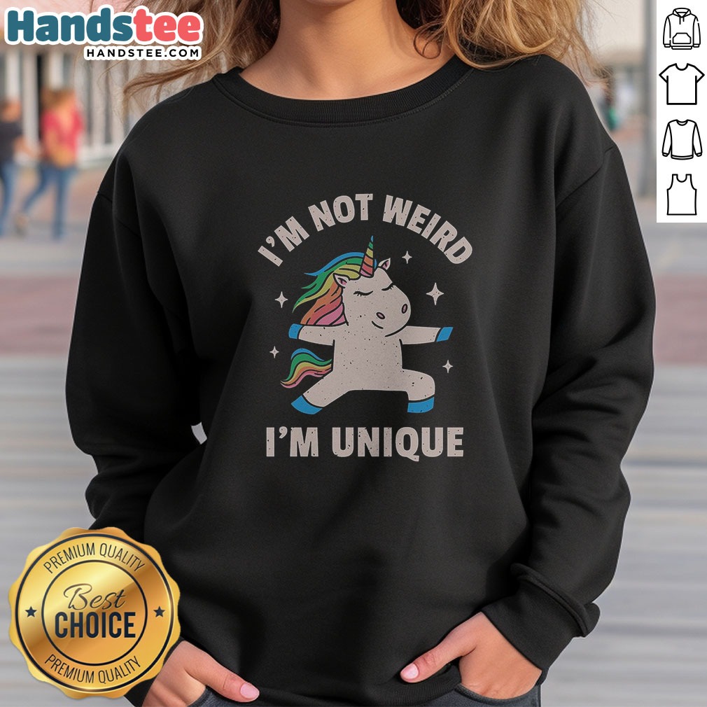 pretty-i-m-not-weird-i-m-unique-sweatshirt Pretty I'M Not Weird I'M Unique sweatshirt showcasing a unique design for individual expression.