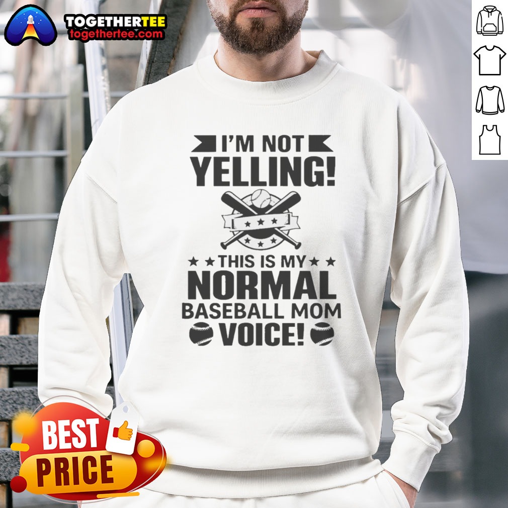 Pretty I'M Not Yelling This Is My Normal Baseball Mom Voice Baseball Sweatshirt Pretty I'M Not Yelling This Is My Normal Baseball Mom Voice Baseball Sweatshirt in cozy grey fabric