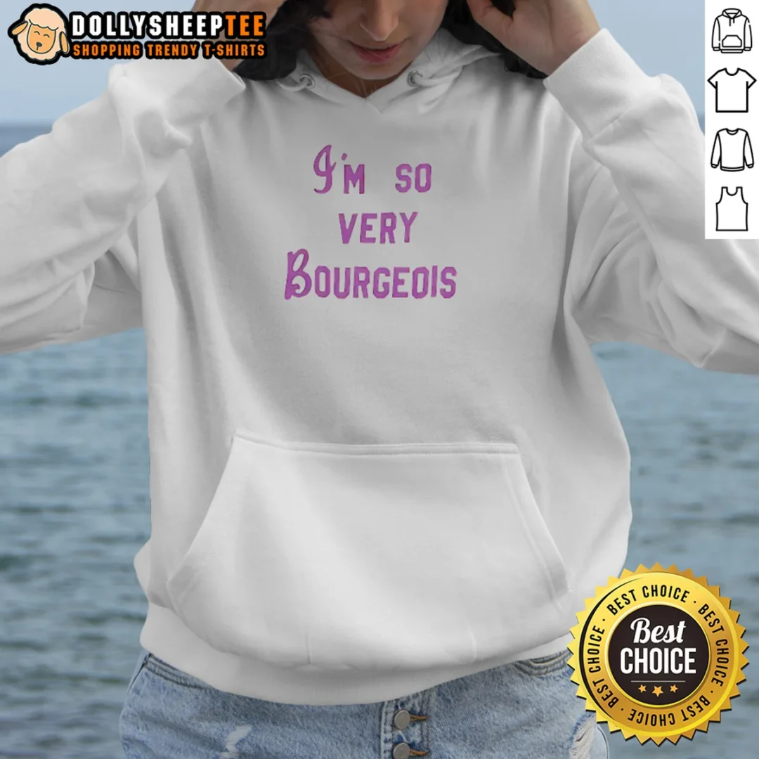 Pretty I'M So Very Bourgeois Hoodie Pretty I'M So Very Bourgeois Hoodie