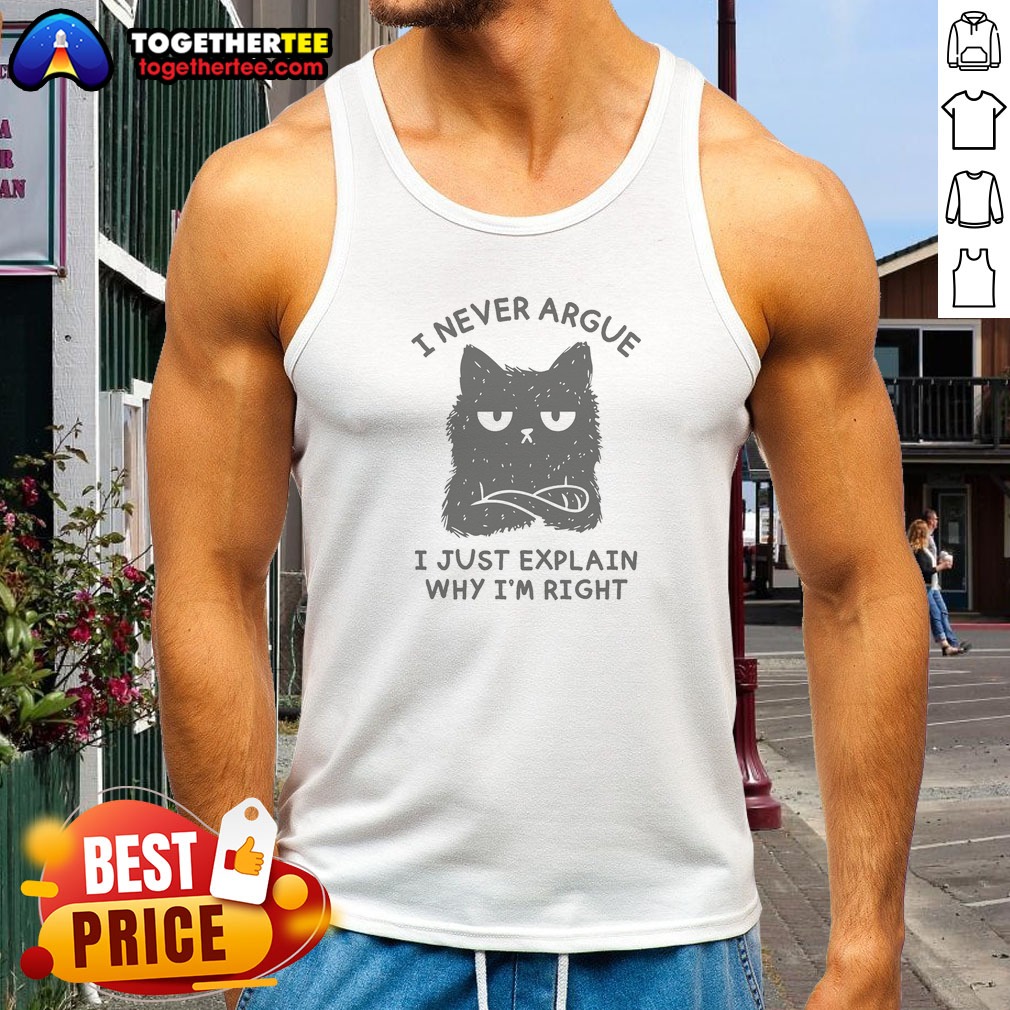 Pretty I Never Argue I Just Explain Why I'M Right Tank Top Pretty I Never Argue I Just Explain Why I'M Right Tank Top in white, sleeveless casual wear