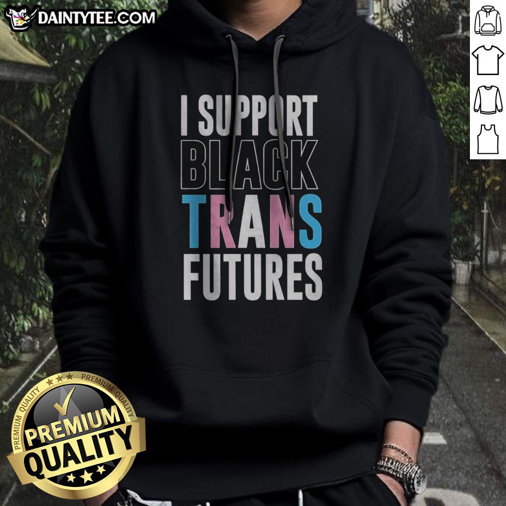 pretty-i-support-black-trans-futures-hoodie Pretty I Support Black Trans Futures Hoodie featuring a vibrant design on a cozy fabric.