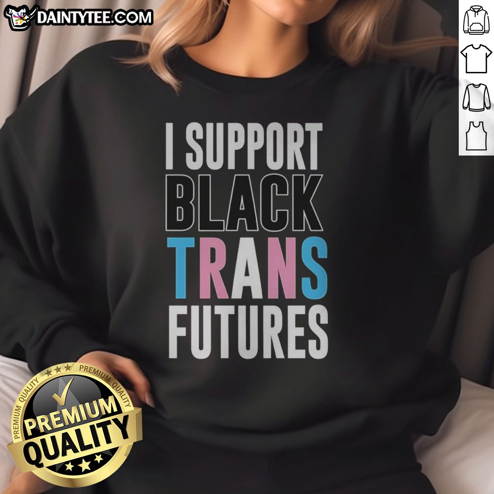 pretty-i-support-black-trans-futures-sweatshirt Pretty I Support Black Trans Futures Sweatshirt in a cozy setting showcasing its vibrant design