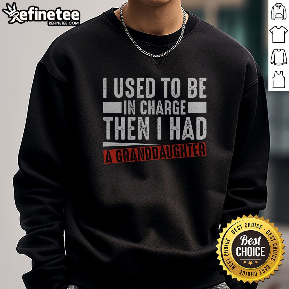 pretty-i-used-to-be-in-charge-then-i-had-a-granddaughter-sweatshirt Pretty I Used To Be In Charge Then I Had A Granddaughter sweatshirt displayed on a cozy setting
