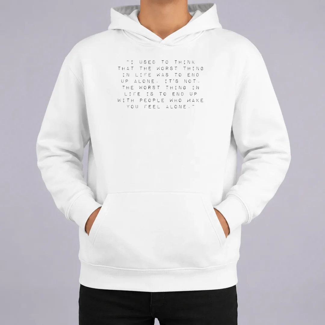 Pretty I Used To Think That The Worst Thing In Life Was To End Up With People Hoodie Pretty I Used To Think That The Worst Thing In Life Was To End Up With People Hoodie