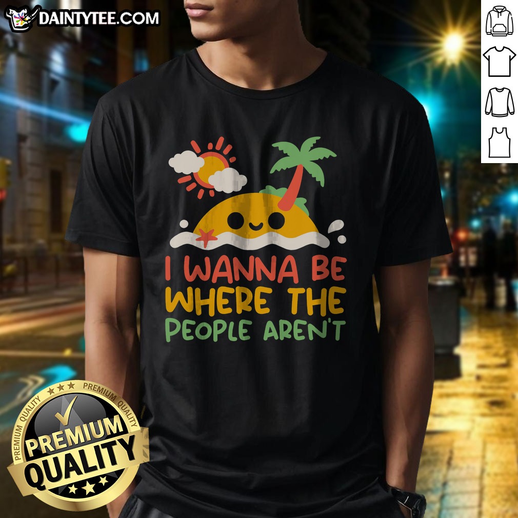 pretty-i-wanna-be-where-the-people-aren-t-antisocial-desert-island-shirt Pretty I Wanna Be Where The People Aren'T Antisocial Desert Island Shirt featuring a serene beach graphic.