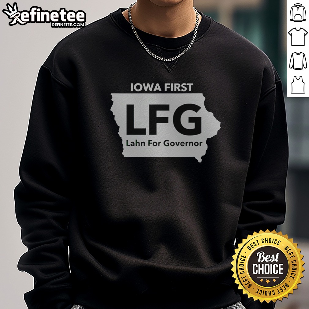 pretty-iowa-first-lfg-lahn-for-governor-political-campaign-sweatshirt Pretty Iowa First LFG Lahn For Governor Political Campaign sweatshirt in a cozy fit with vibrant graphics