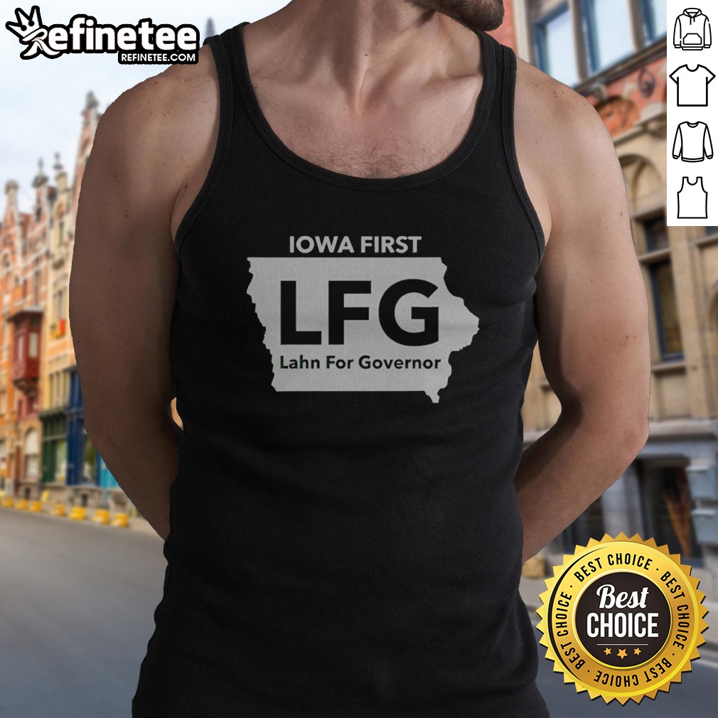 pretty-iowa-first-lfg-lahn-for-governor-political-campaign-tank-top Pretty Iowa First LFG Lahn For Governor Political Campaign tank top featuring a bold graphic design.