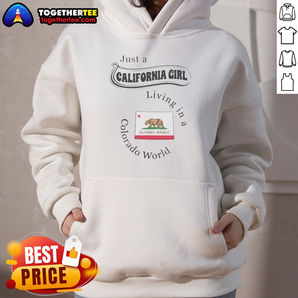 Pretty Just A California Girl Living In A Colorado World California Flag Hoodie Pretty Just A California Girl Living In A Colorado World California Flag Hoodie on a white background, cozy pullover sweatshirt