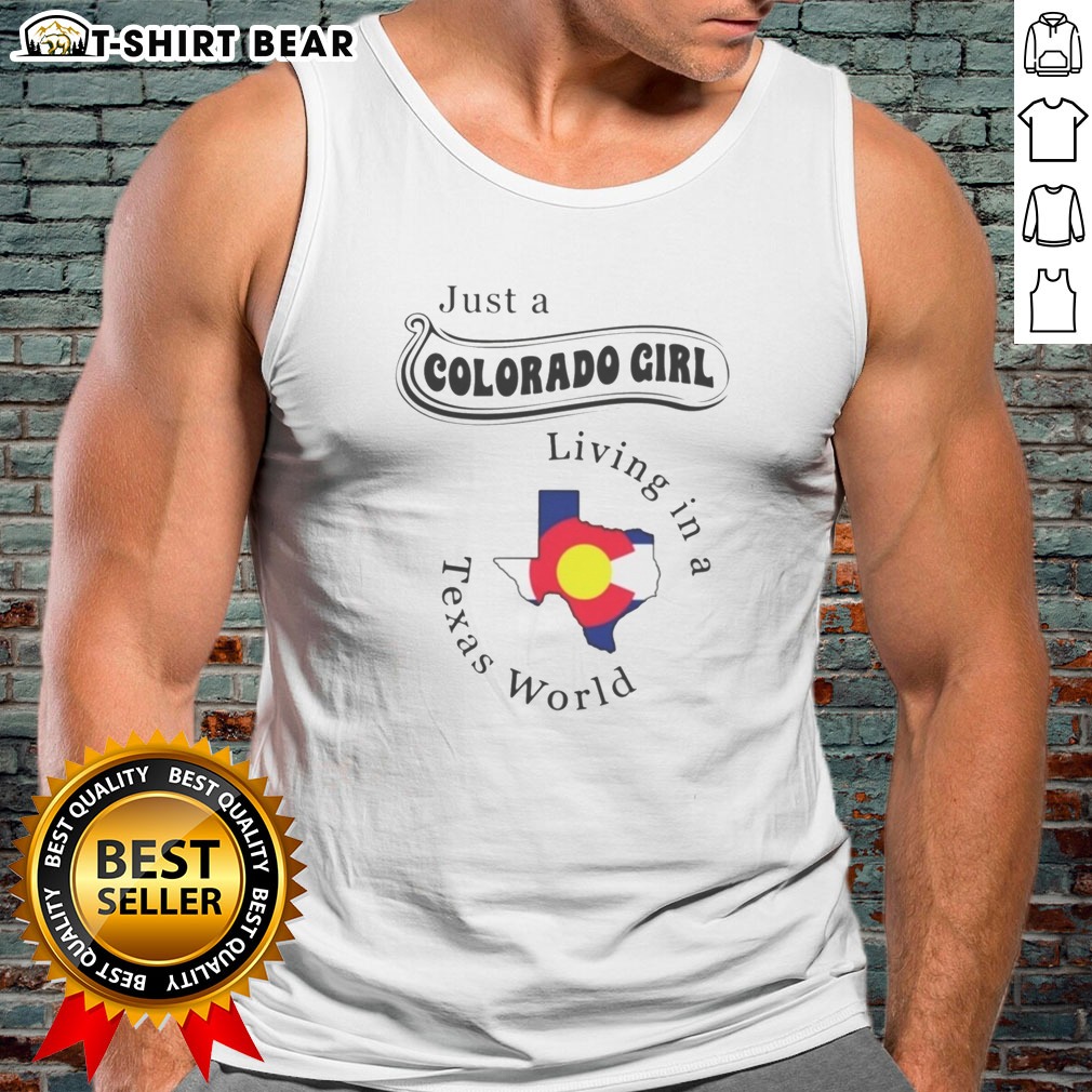 Pretty Just A Colorado Girl Living In A Texas World Map Tank Top Pretty Just A Colorado Girl Living In A Texas World Map Tank Top featuring a unique state map design on a sleeveless garment