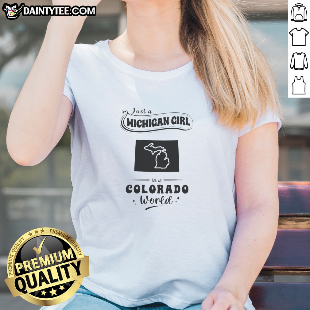 pretty-just-a-michigan-girl-in-a-colorado-world-with-map-of-michigan-ladies-shirt Pretty Just A Michigan Girl In A Colorado World With Map Of Michigan Ladies Shirt featuring a comfortable fit and unique state map design