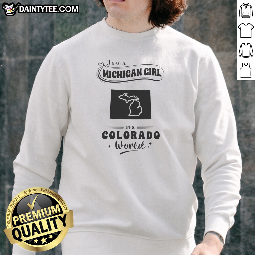pretty-just-a-michigan-girl-in-a-colorado-world-with-map-of-michigan-sweatshirt Pretty Just A Michigan Girl In A Colorado World With Map Of Michigan Sweatshirt in soft gray fabric