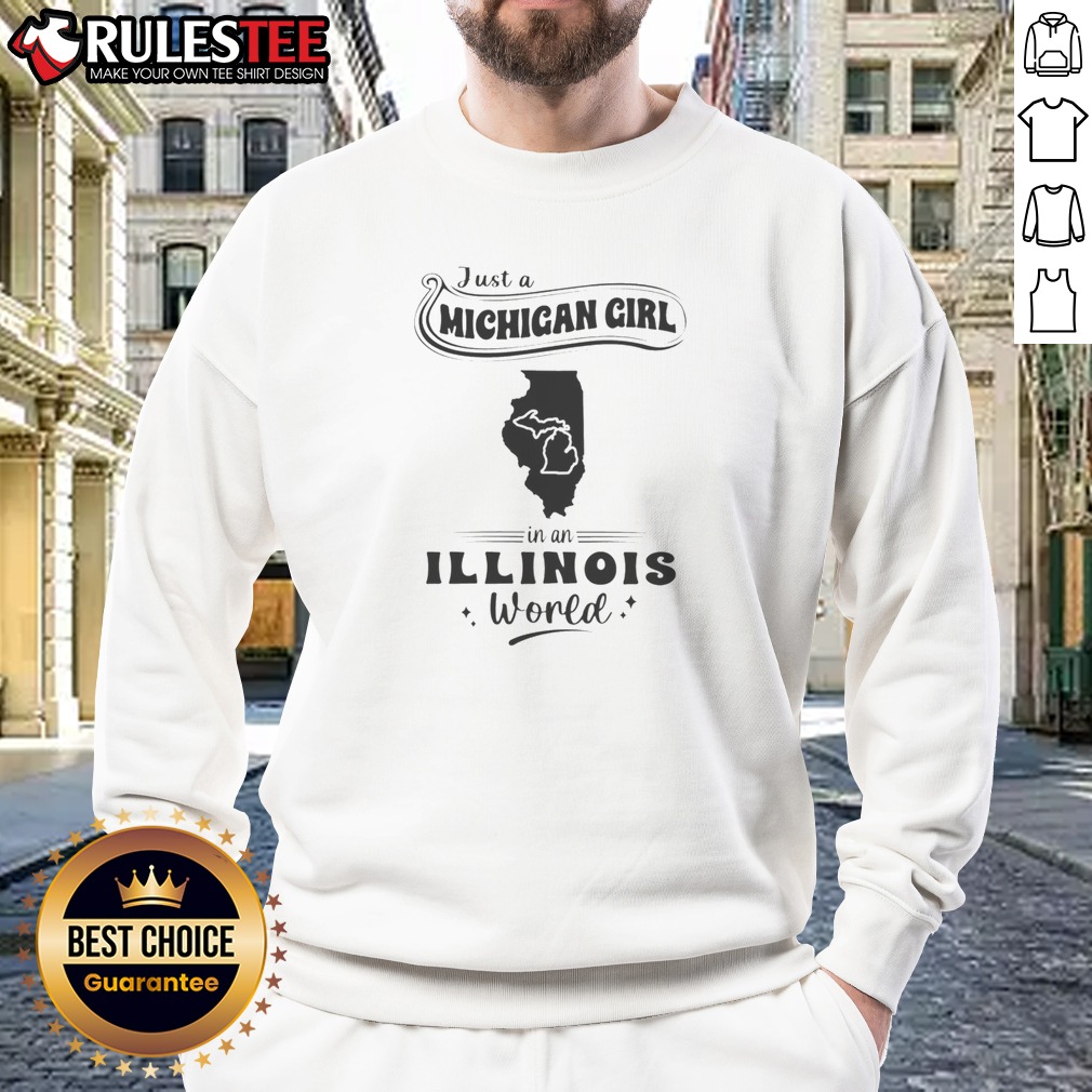 pretty-just-a-michigan-girl-in-an-illinois-world-sweatshirt Pretty Just A Michigan Girl In An Illinois World Sweatshirt in soft grey, featuring bold white and red text on front