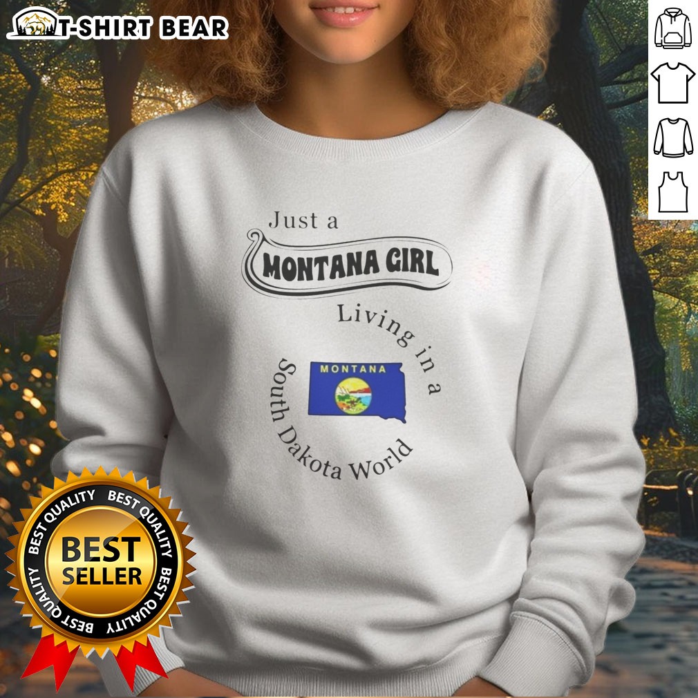 pretty-just-a-montana-girl-living-in-a-south-dakota-world-montana-state-sweatshirt Pretty Just A Montana Girl Living In A South Dakota World Montana State Sweatshirt in cozy cotton blend