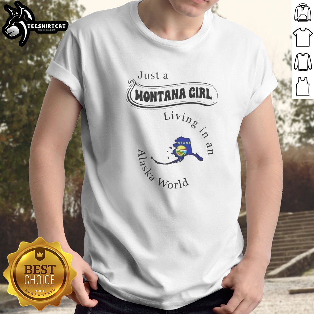 pretty-just-a-montana-girl-living-in-an-alaska-world-shirt-2 Pretty Just A Montana Girl Living In An Alaska World Shirt on shirt