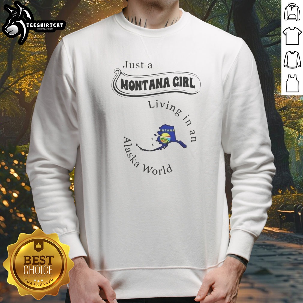 pretty-just-a-montana-girl-living-in-an-alaska-world-sweatshirt-2 Pretty Just A Montana Girl Living In An Alaska World Sweatshirt on sweatshirt
