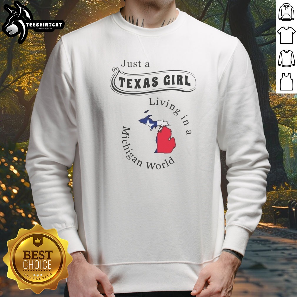 pretty-just-a-texas-girl-living-in-a-michigan-world-map-sweatshirt Pretty Just A Texas Girl Living In A Michigan World Map Sweatshirt showcasing vibrant colors and a unique map design.