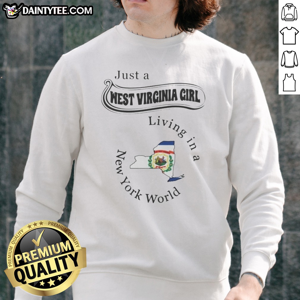pretty-just-a-west-virginia-girl-living-in-a-new-york-world-sweatshirt Pretty Just A West Virginia Girl Living In A New York World Sweatshirt in cozy gray fabric with bold white text design