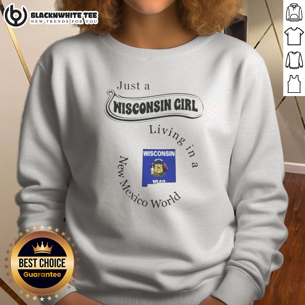Pretty Just A Wisconsin Girl Living In A New Mexico World State Map Sweatshirt Sweashirt Pretty Just A Wisconsin Girl Living In A New Mexico World State Map Sweatshirt in soft fabric with colorful state map design