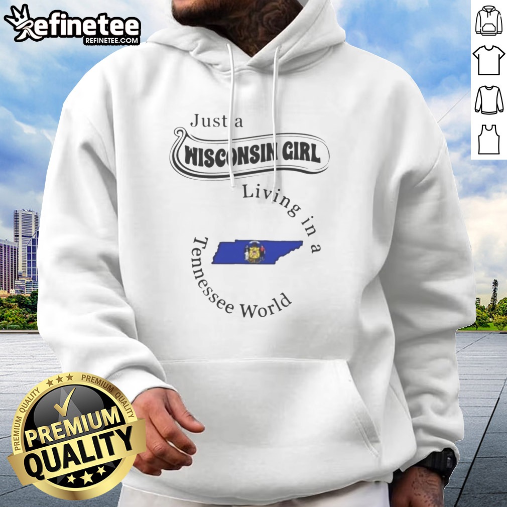 pretty-just-a-wisconsin-girl-living-in-a-tennessee-world-tennessee-state-hoodie Pretty Just A Wisconsin Girl Living In A Tennessee World Tennessee State hoodie in soft fabric with front pocket and drawstring hood
