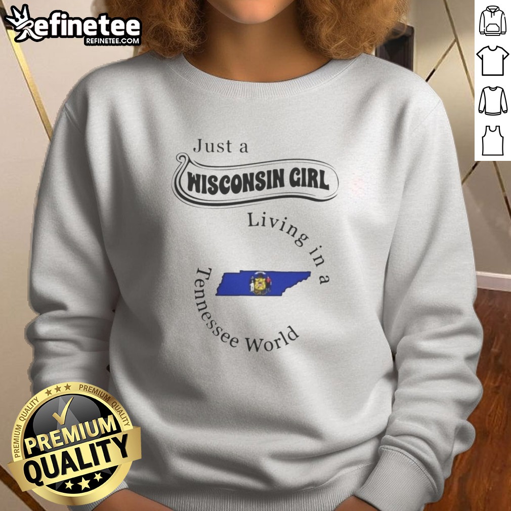 pretty-just-a-wisconsin-girl-living-in-a-tennessee-world-tennessee-state-sweatshirt Pretty Just A Wisconsin Girl Living In A Tennessee World Tennessee State sweatshirt in soft cotton blend, displayed on a flat lay