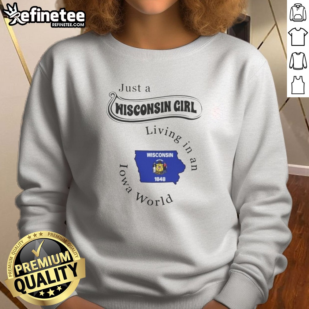 pretty-just-a-wisconsin-girl-living-in-an-iowa-world-sweatshirt Pretty Just A Wisconsin Girl Living In An Iowa World sweatshirt with cozy fit and bold white text on black fabric
