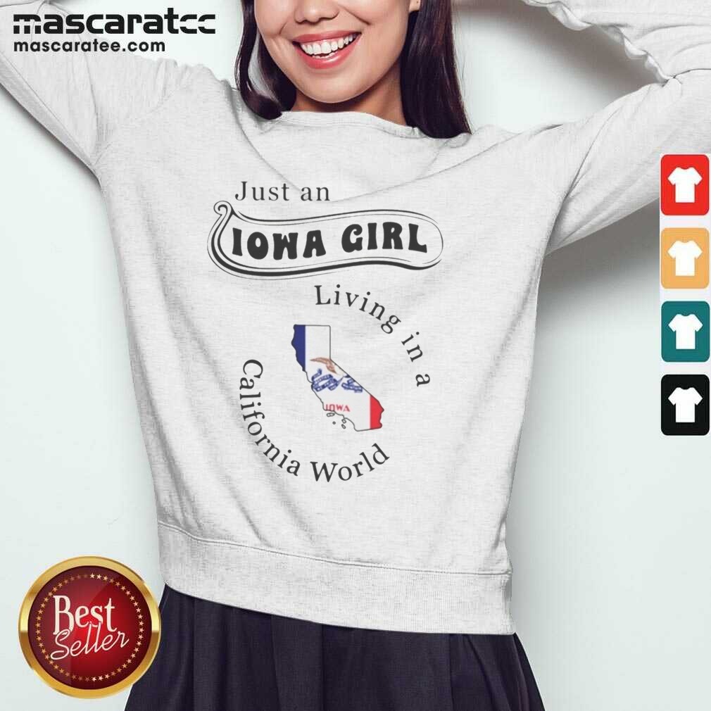 pretty-just-an-iowa-girl-living-in-a-california-world-map-sweatshirt-sweatshirt-optimized Pretty Just An Iowa Girl Living In A California World Map sweatshirt optimized for showcasing design details.