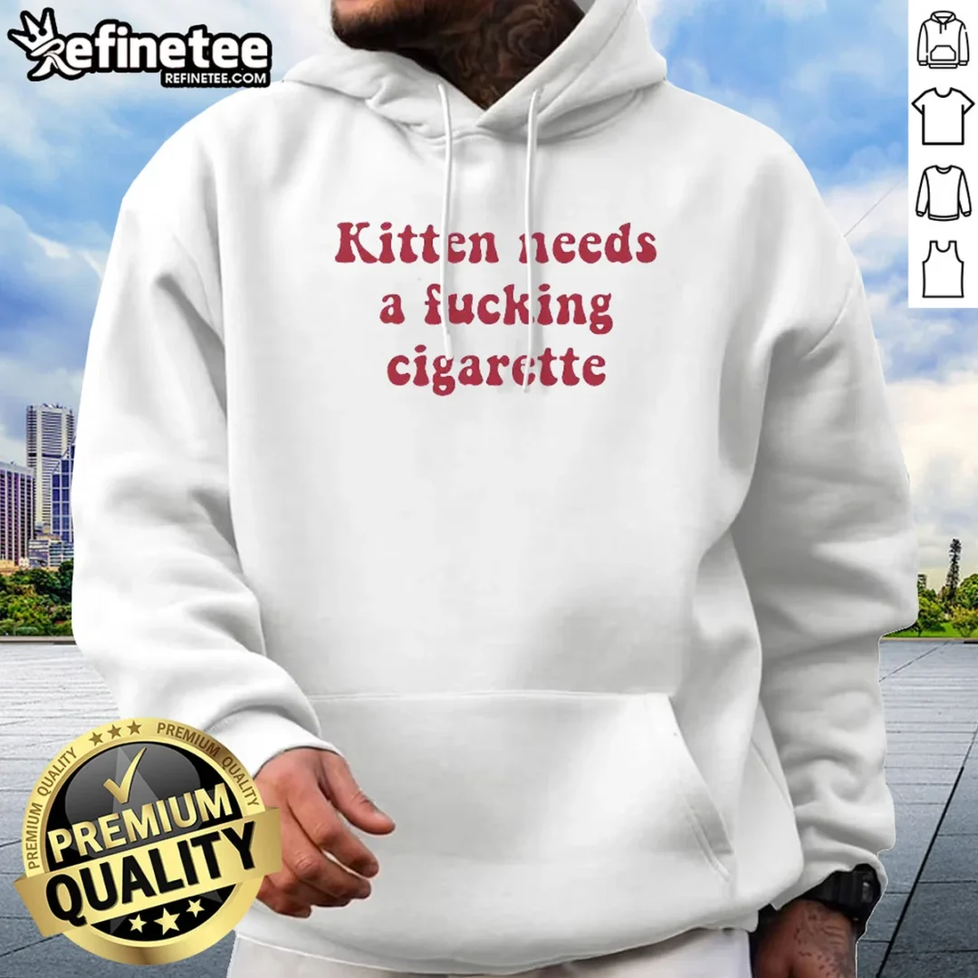 pretty-kitten-needs-a-fucking-cigarette-bold-text-hoodie Pretty Kitten Needs A Fucking Cigarette Bold Text Hoodie in black with large white bold text on front