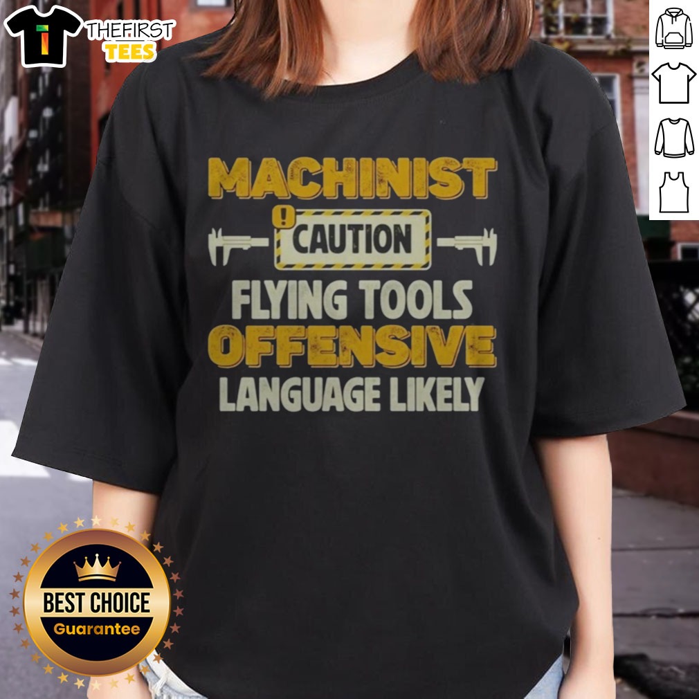 pretty-machinist-caution-flying-tools-offensive-language-likely-hobby-ladies-shirt Pretty Machinist Caution Flying Tools Offensive Language Likely Hobby Ladies Shirt displayed on a white background