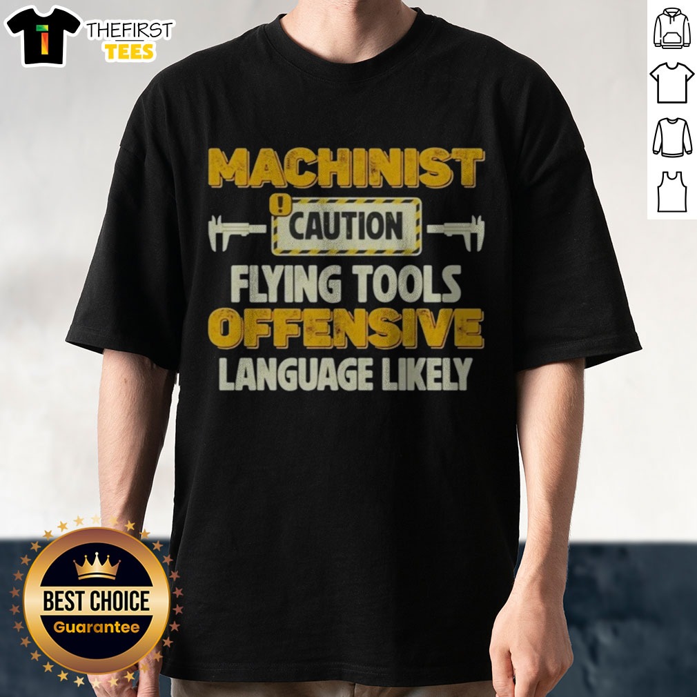 pretty-machinist-caution-flying-tools-offensive-language-likely-hobby-shirt Pretty Machinist Caution Flying Tools Offensive Language Likely Hobby Shirt displayed on a neutral background.