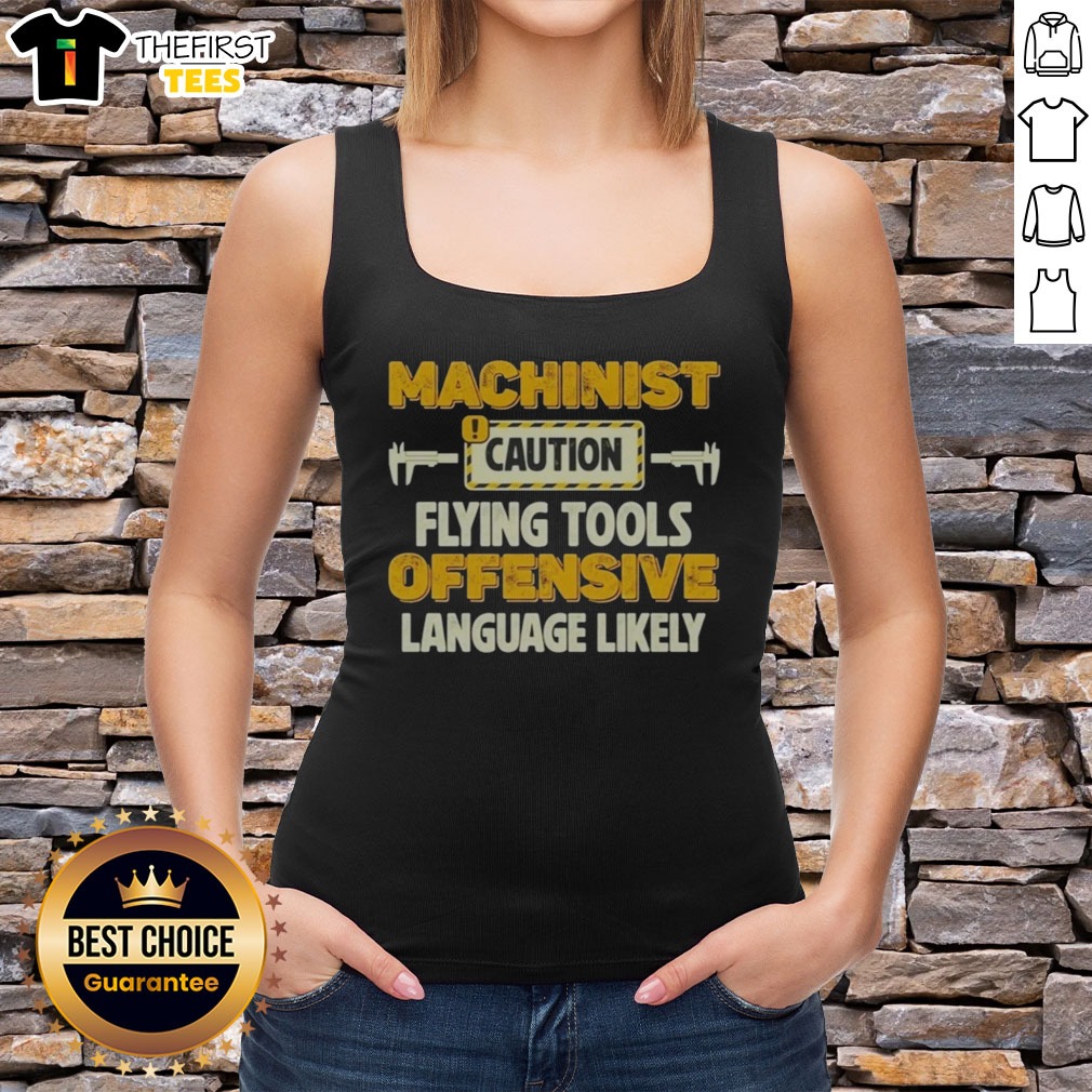 pretty-machinist-caution-flying-tools-offensive-language-likely-hobby-tank-top Pretty Machinist Caution Flying Tools Offensive Language Likely Hobby Tank top featuring a bold design.