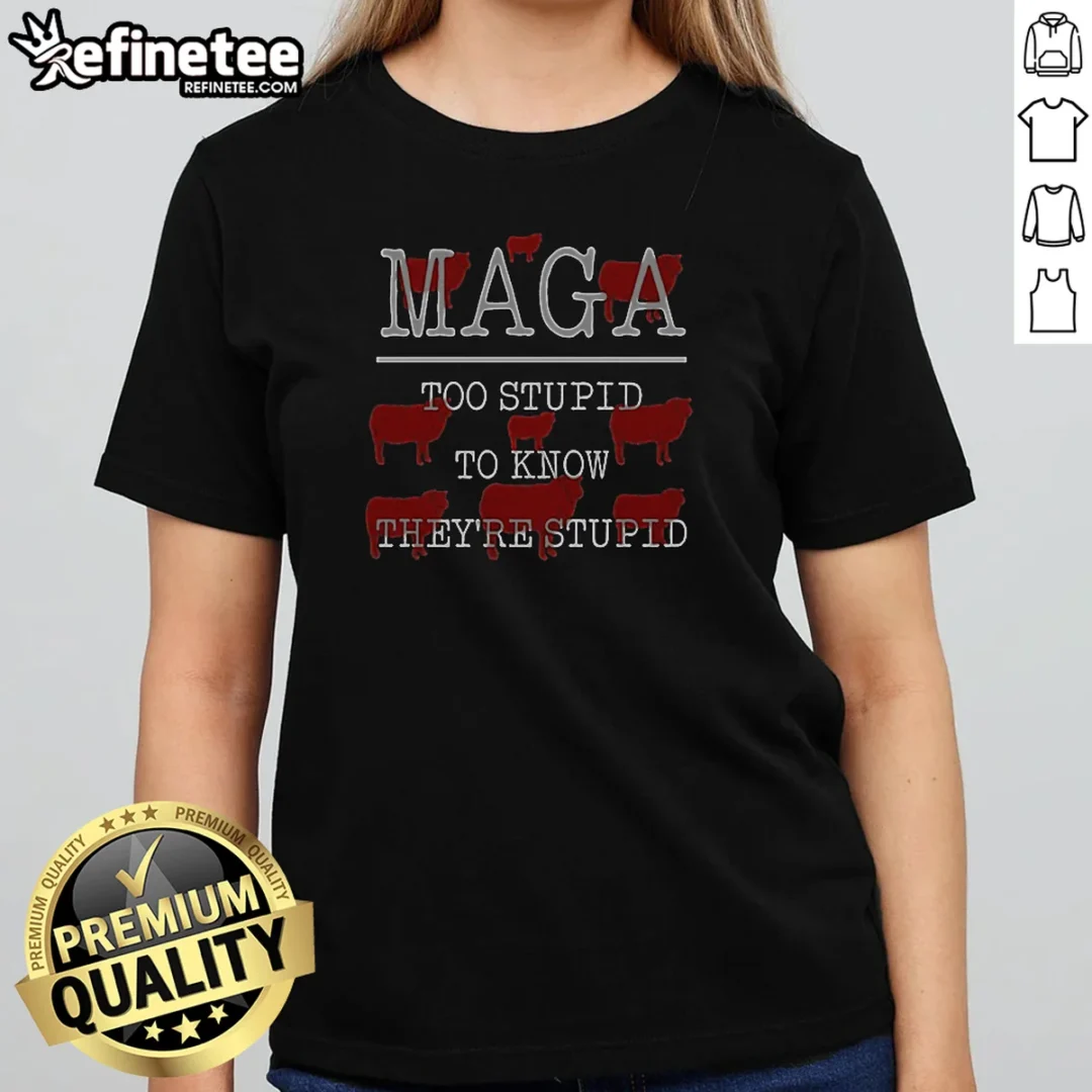 pretty-maga-too-stupid-to-know-theyre-stupid-girlt-shirt Pretty MAGA Too Stupid To Know Theyre Stupid
