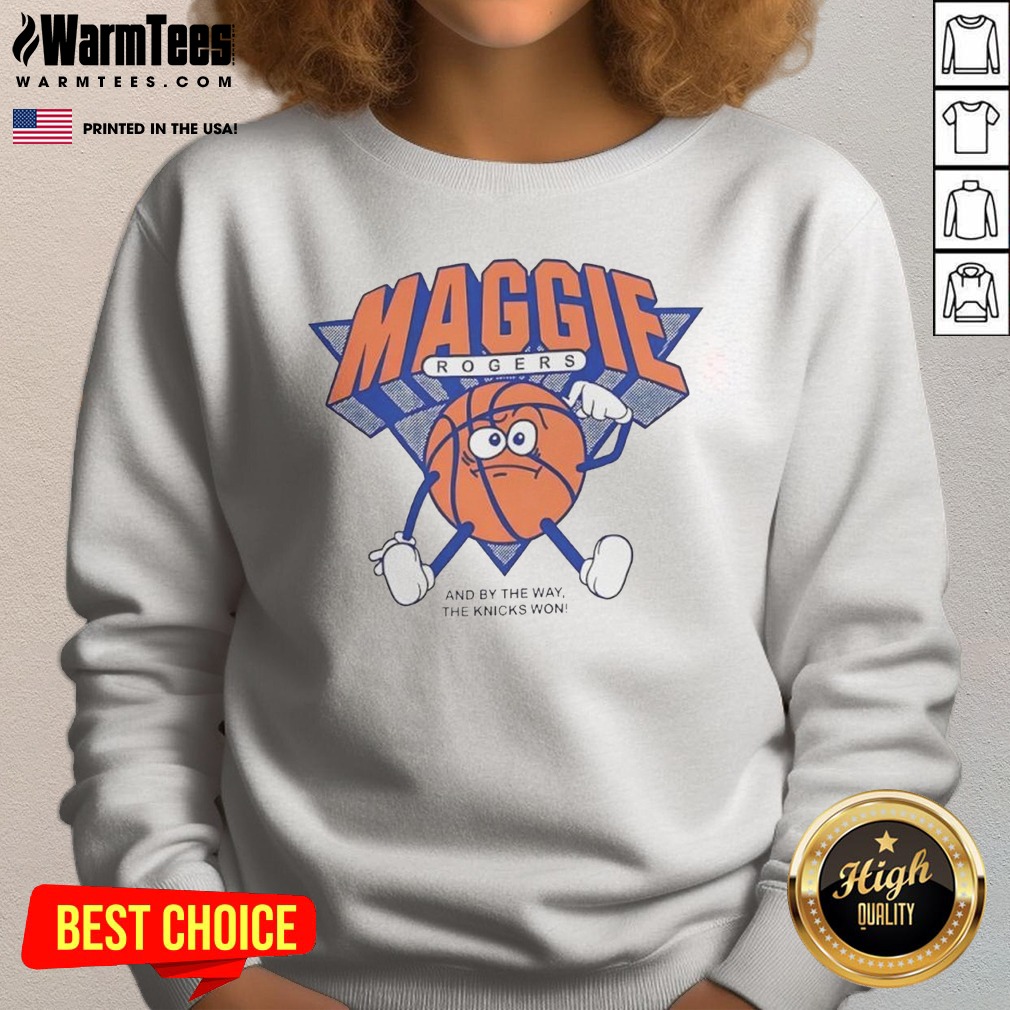 pretty-maggie-rogers-and-by-the-way-the-knicks-won-sweatshirt Pretty Maggie Rogers And By The Way The Knicks Won Sweatshirt featuring bold text on a cozy crewneck sweatshirt