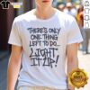 Pretty Major League Movie There'S Only One Thing Left To Do Light It Up Shirt displayed on a neutral background.