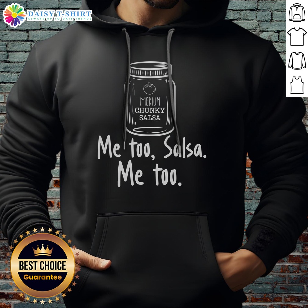 Pretty Me Too Salsa Me Too Hoodie Pretty Me Too Salsa Me Too Hoodie featuring a vibrant design and cozy fit, perfect for casual wear.